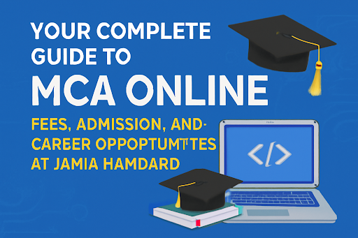 Your Complete Guide to MCA Online: Fees, Admission, and Career